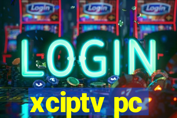 xciptv pc